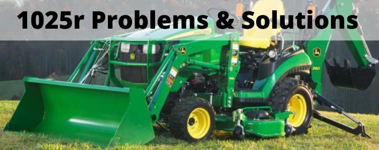 john deere 1025r problems